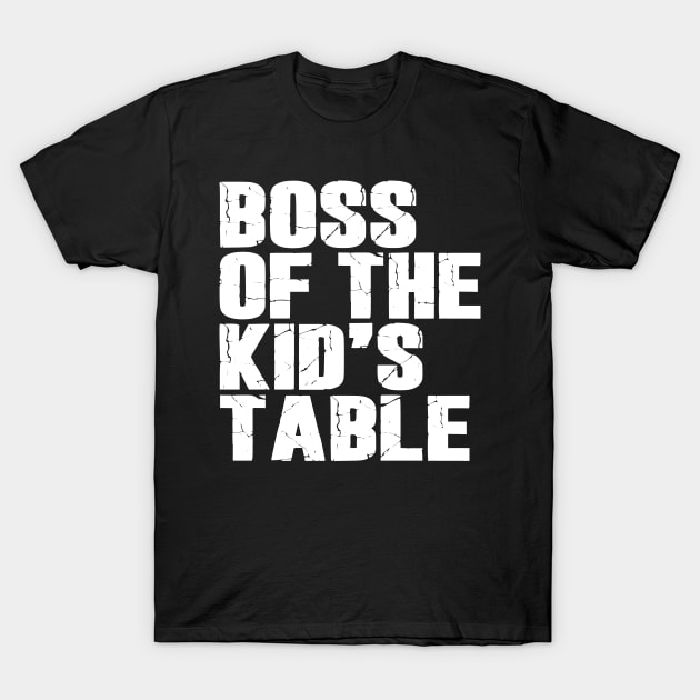 Boss Of The Kids Table T-Shirt by Etopix